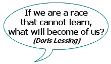 If we are a race that cannot learn, what will become of us?